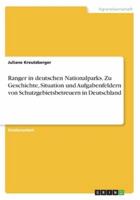 Ranger in Deutschen Nationalparks. Zu Geschichte, Situation Und Aufgabenfeldern Von Schutzgebietsbetreuern in Deutschland