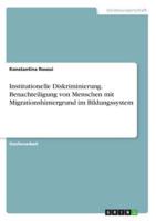 Institutionelle Diskriminierung. Benachteiligung Von Menschen Mit Migrationshintergrund Im Bildungssystem