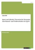 Sport Und Alkohol. Theoretische Konzepte Zum Rausch- Und Trinkverhalten Im Sport