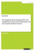 Der Steppenwolf Als Absurdes Werk. Ein Vergleich Der Camus'schen Philosophie Mit Der Literatur Hermann Hesses.