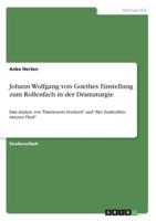 Johann Wolfgang Von Goethes Einstellung Zum Rollenfach in Der Dramaturgie