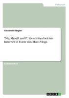 "Me, Myself and I". Identitätsarbeit Im Internet in Form Von Moto-Vlogs
