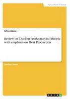 Review on Chicken Production in Ethiopia With Emphasis on Meat Production