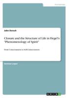 Closure and the Structure of Life in Hegel's "Phenomenology of Spirit"