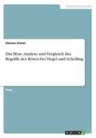 Das Böse. Analyse Und Vergleich Des Begriffs Des Bösen Bei Hegel Und Schelling
