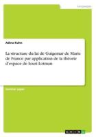 La Structure Du Lai De Guigemar De Marie De France Par Application De La Théorie D'espace De Iouri Lotman