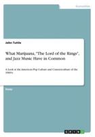 What Marijuana, "The Lord of the Rings", and Jazz Music Have in Common