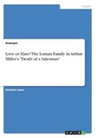 Love or Hate? The Loman Family in Arthur Miller's "Death of a Salesman"
