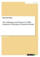 The Challenges and Prospects of IFRS Adoption in Ethiopian Commercial Banks