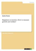 Happiness Economics. How to Measure Growth and Welfare?