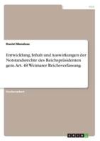 Entwicklung, Inhalt Und Auswirkungen Der Notstandsrechte Des Reichspräsidenten Gem. Art. 48 Weimarer Reichsverfassung