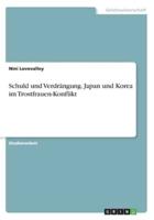 Schuld Und Verdrängung. Japan Und Korea Im Trostfrauen-Konflikt