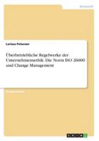 Überbetriebliche Regelwerke Der Unternehmensethik. Die Norm ISO 26000 Und Change Management