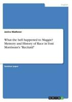 What the Hell Happened to Maggie? Memory and History of Race in Toni Morrisons's "Recitatif"