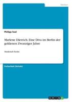 Marlene Dietrich. Eine Diva Im Berlin Der Goldenen Zwanziger Jahre