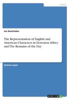 The Representation of English and American Characters in Downton Abbey and The Remains of the Day