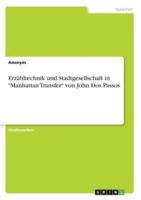 Erzähltechnik Und Stadtgesellschaft in "Manhattan Transfer" Von John Dos Passos