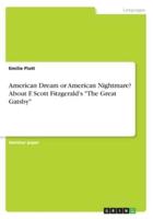 American Dream or American Nightmare? About F. Scott Fitzgerald's "The Great Gatsby"