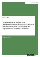 Textlinguistische Analyse Von Wiederaufnahmestrukturen in Deutschen Nachrichtentexten. Übertragung Der Ergebnisse Auf Den DaF-Unterricht