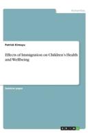 Effects of Immigration on Children's Health and Wellbeing