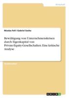 Bewältigung Von Unternehmenskrisen Durch Eigenkapital Von Private-Equity-Gesellschaften. Eine Kritische Analyse