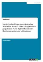 Martin Luther Kings Systemkritischer Wandel Im Kontext Eines Kriegspolitisch Gespaltenen "Civil Rights Movement". Rassismus, Armut Und Militarismus