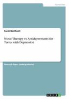 Music Therapy Vs. Antidepressants for Teens With Depression
