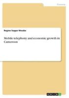 Mobile Telephony and Economic Growth in Cameroon
