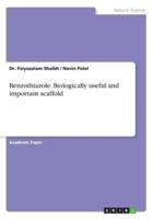 Benzothiazole. Biologically Useful and Important Scaffold