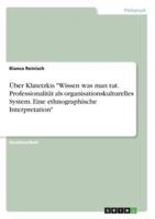 Über Klatetzkis "Wissen Was Man Tut. Professionalität Als Organisationskulturelles System. Eine Ethnographische Interpretation"