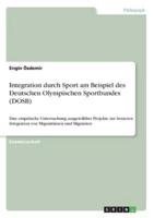 Integration Durch Sport Am Beispiel Des Deutschen Olympischen Sportbundes (DOSB)
