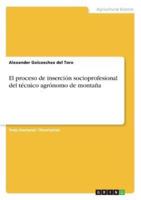 El Proceso De Inserción Socioprofesional Del Técnico Agrónomo De Montaña