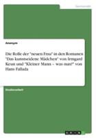 Die Rolle Der "Neuen Frau" in Den Romanen "Das Kunstseidene Mädchen" Von Irmgard Keun Und "Kleiner Mann - Was Nun?" Von Hans Fallada