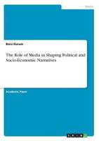 The Role of Media in Shaping Political and Socio-Economic Narratives