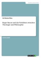 Roger Bacon Und Das Verhältnis Zwischen Theologie Und Philosophie