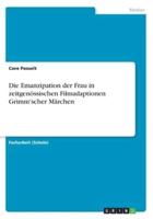 Die Emanzipation Der Frau in Zeitgenössischen Filmadaptionen Grimm'scher Märchen