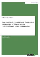 Die Familie Als Chronotopos. Formen Und Funktionen in Thomas Manns "Buddenbrooks. Verfall Einer Familie"
