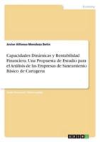 Capacidades Dinámicas Y Rentabilidad Financiera. Una Propuesta De Estudio Para El Análisis De Las Empresas De Saneamiento Básico De Cartagena