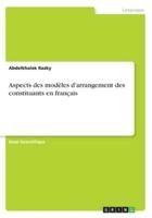 Aspects Des Modèles D'arrangement Des Constituants En Français