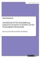 Laborbericht AUT20. Durchführung Praktischer Versuche Im Hinblick Auf Das Themengebiet Messtechnik