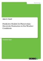 Predictive Models for Photovoltaic Electricity Production in Hot Weather Conditions