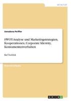 SWOT-Analyse Und Marketingstrategien, Kooperationen, Corporate Identity, Konsumentenverhalten