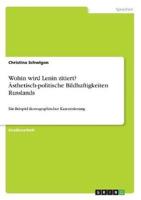 Wohin Wird Lenin Zitiert? Ästhetisch-Politische Bildhaftigkeiten Russlands