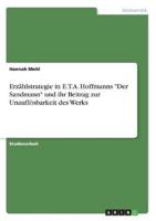 Erzählstrategie in E.T.A. Hoffmanns "Der Sandmann" Und Ihr Beitrag Zur Unauflösbarkeit Des Werks