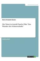 Die Natur in Arnold Fancks Film Das Wunder Des Schneeschuhs