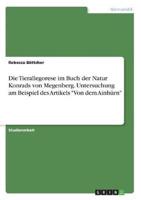 Die Tierallegorese Im Buch Der Natur Konrads Von Megenberg. Untersuchung Am Beispiel Des Artikels "Von Dem Ainhürn"