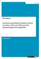 Geisteswissenschaft Im Wandel. Aufrufe Zur Zäsur 1945 Und 2008 Und Ihre Epistemologischen Ansprüche