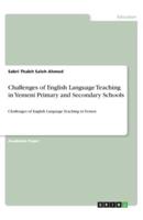 Challenges of English Language Teaching in Yemeni Primary and Secondary Schools