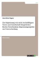 Zur Abgrenzung Von Nicht Rechtsfähigem Verein Und Gesellschaft Bürgerlichen Rechts. Verschiedene Abgrenzungsaspekte Zur Unterscheidung