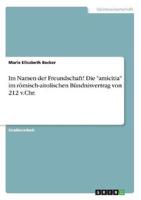 Im Namen Der Freundschaft! Die "Amicitia" Im Römisch-Aitolischen Bündnisvertrag Von 212 v.Chr.